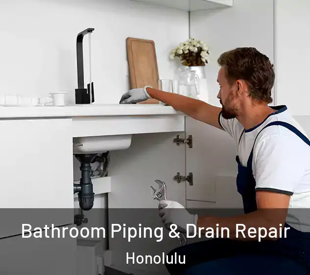  Bathroom Piping & Drain Repair Honolulu