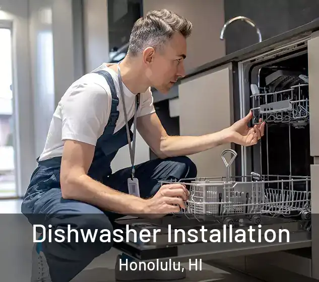  Dishwasher Installation Honolulu, HI