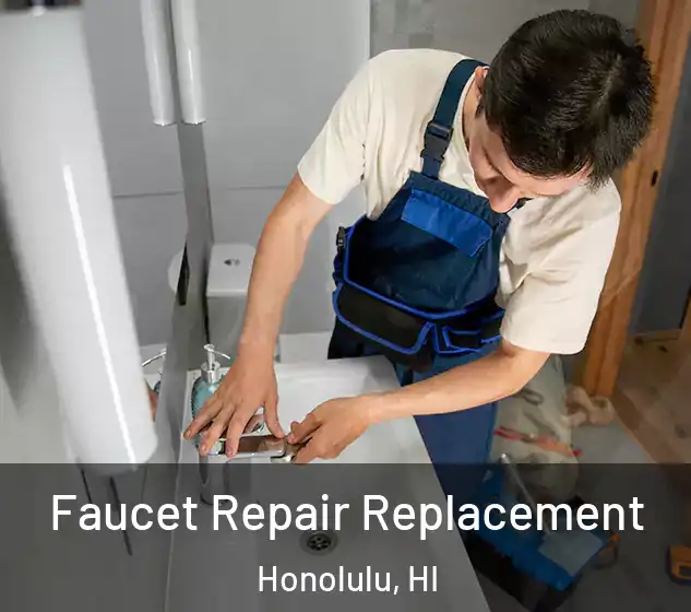  Faucet Repair Replacement Honolulu, HI