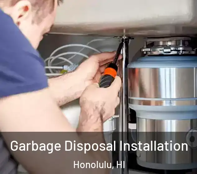  Garbage Disposal Installation Honolulu, HI