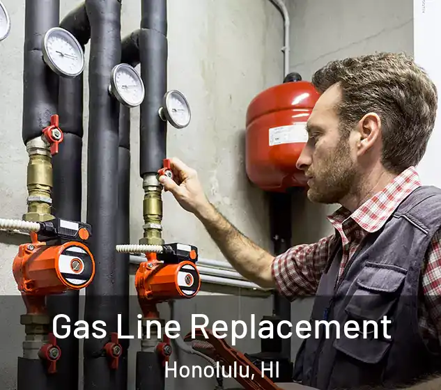  Gas Line Replacement Honolulu, HI