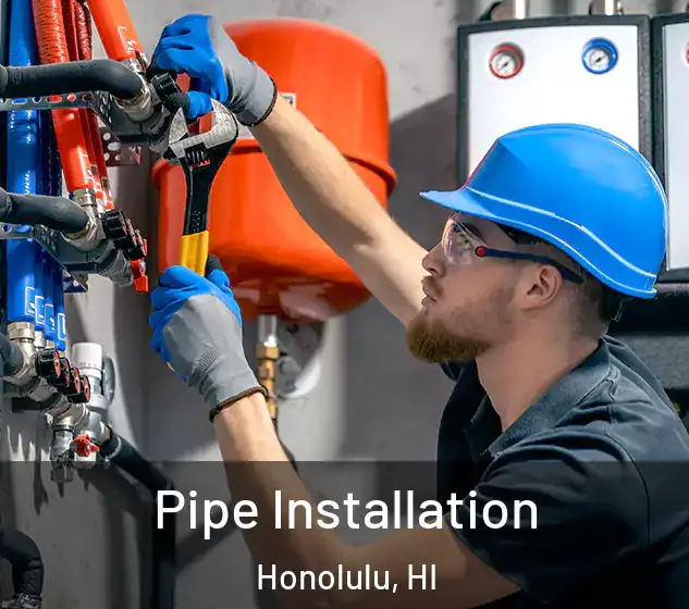  Pipe Installation Honolulu, HI