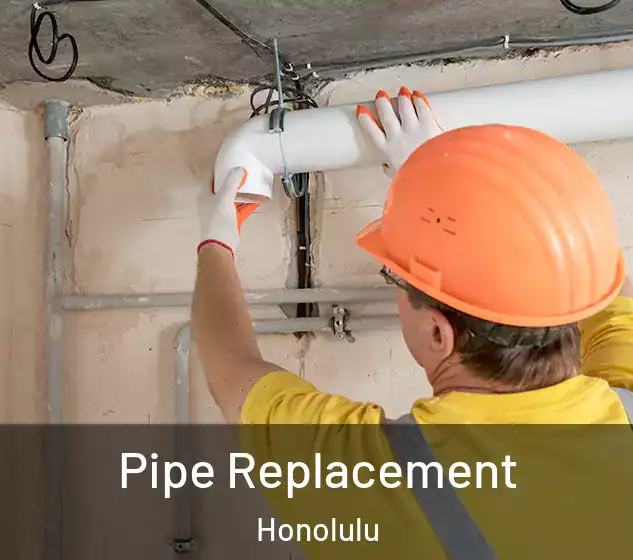  Pipe Replacement Honolulu