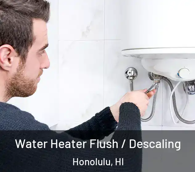  Water Heater Flush / Descaling Honolulu, HI