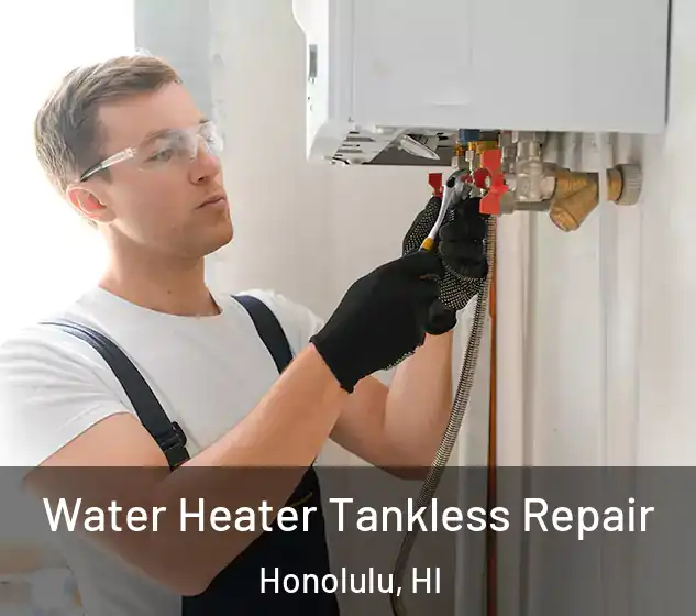  Water Heater Tankless Repair Honolulu, HI